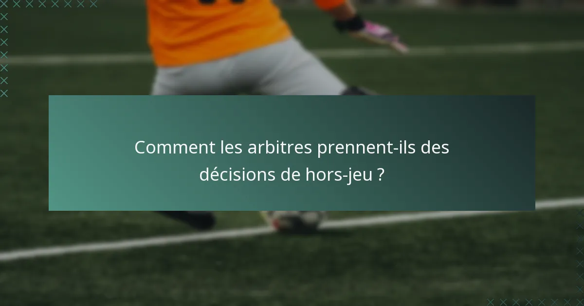 Comment les arbitres prennent-ils des décisions de hors-jeu ?