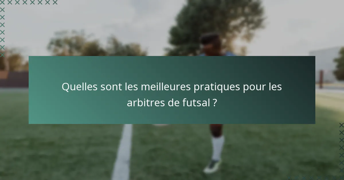 Quelles sont les meilleures pratiques pour les arbitres de futsal ?